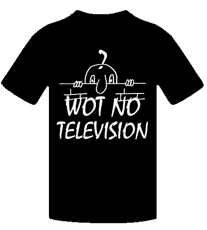 WOT NO TELEVISION